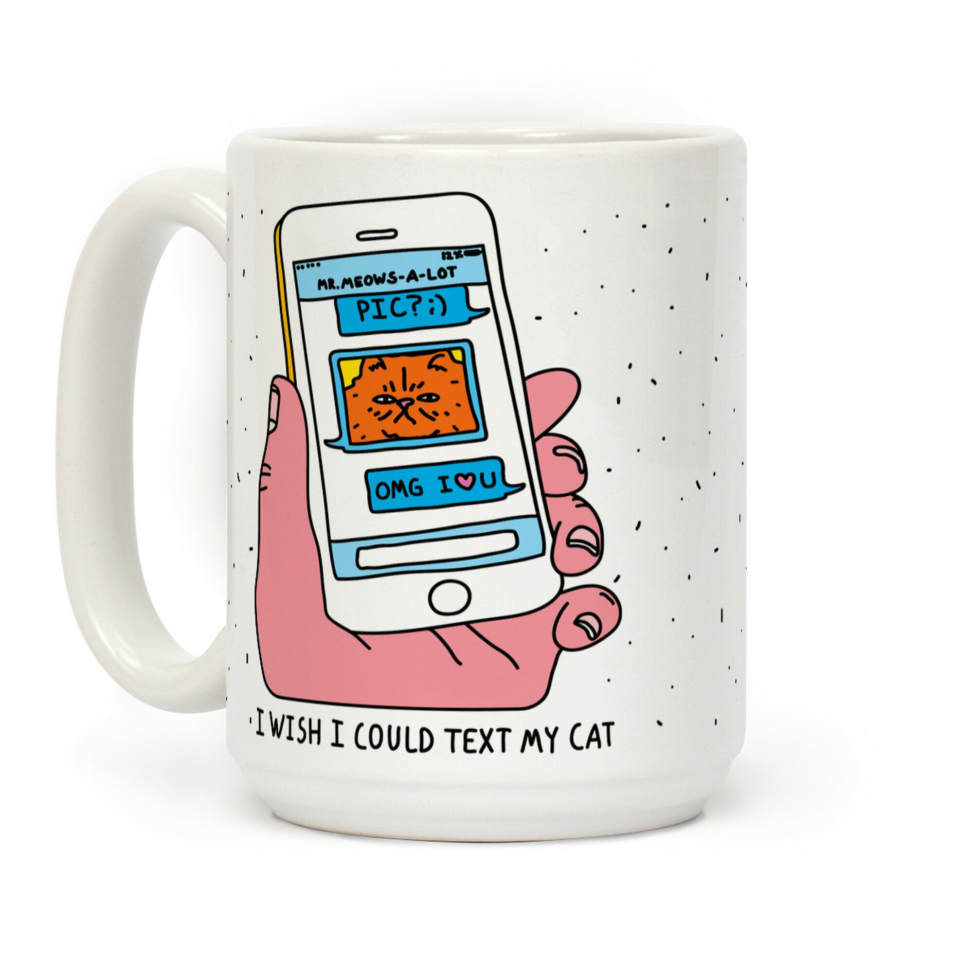 I Wish I Could Text My Cat Coffee Mug